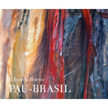 Pau Brasil - Eduardo Bueno