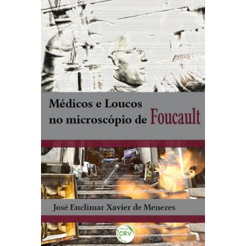 MEDICOS E LOUCOS NO MICROSCÓPIO DE FOUCAULT