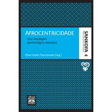 Afrocentricidade - Uma Abordagem Epistemológica Inovadora