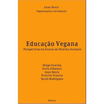 Educação Vegana - Perspectivas no Ensino de Direitos Animais