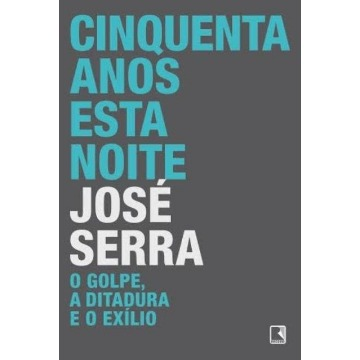 Cinquenta Anos Esta Noite - o Golpe, A Ditadura e o Exílio