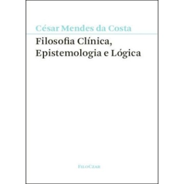 FILOSOFIA CLINICA, EPISTEMOLOGIA E LOGICA