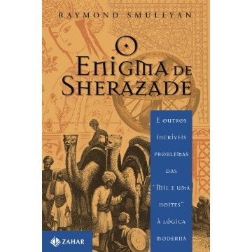 ENIGMA DE SHERAZADE,O - E OUTROS INCRIVEIS PROBLEMAS DAS MIL E UMA NOITES