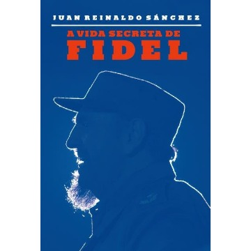 A Vida Secreta de Fidel