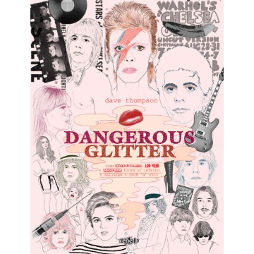 Dangerous Glitter - Como David Bowie, Lou Reed e Iggy Pop Foram ao Inferno e Salvaram o Rock´n´roll