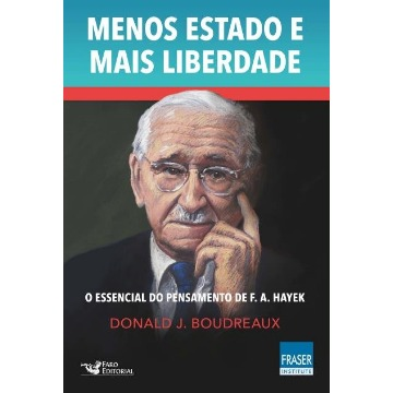 Menos Estado Mais Liberdade - O Essencial Do Pensamento De F. A. Hayek