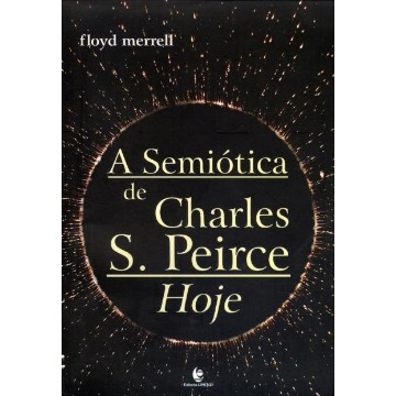 A Semiótica de Charles S. Peirce Hoje