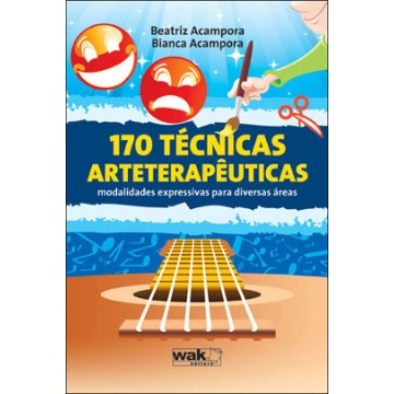 170 Técnicas Arteterapêuticas - Modalidades Expressivas Para Diversas Áreas