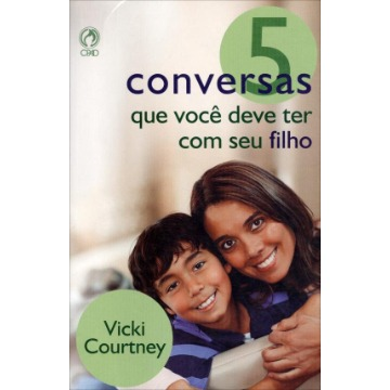 5 Conversas Que Você Deve Ter Com Seu Filho