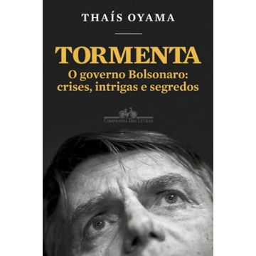 Tormenta - O Governo Bolsonaro: Crises, Intrigas e Segredos
