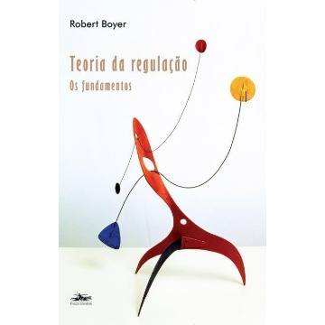 A Teoria da Regulação - Os Fundamentos
