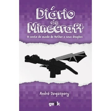 Diário de Minecraft - o Conto do Mundo do Nether e Seus Dragões - Vol. 1
