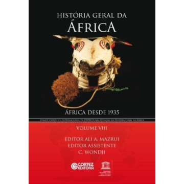História Geral da África Vol. VIII - África Desde 1935 - Col. História Geral da África