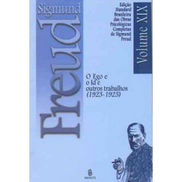 O Ego e O Id e Outros Trabalhos 1923-1925 Vol. XIX