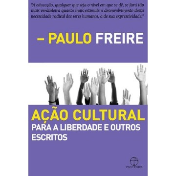 Ação Cultural Para a Liberdade e Outros Escritos