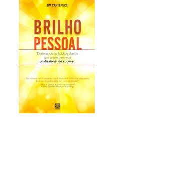 Brilho Pessoal: Dominando os Hábitos Diários Que Criam Uma Vida Profissional de Sucesso