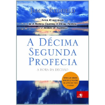 A Décima Segunda Profecia - a Hora da Decisão