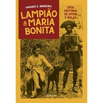 LAMPIÃO E MARIA BONITA UMA HISTÓRIA DE AMOR ENTRE BALAS
