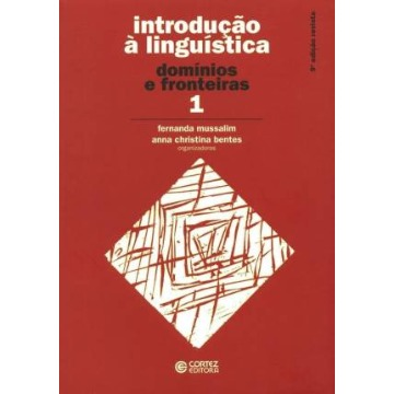 Introdução À Linguística: Domínios e Fronteiras - Vol.1