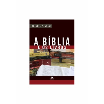 Bíblia e os livros, A - Russel Shedd