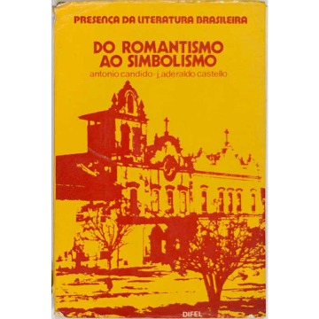 DO ROMANTISMO AO SIMBOLISMO - Antonio Candido e José Aderaldo Castello